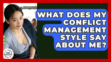 What Does My Conflict Management Style Say About Me? - Job Success Network