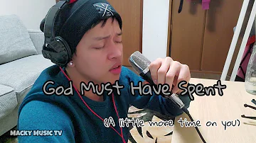 God Must Have Spent ( a little more time on you) Cover
