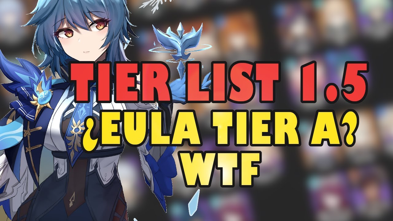 Eula Tier A Nueva Tier List 1 5 Comparacion Con 1 4 Genshin Impact Espanol Genshin Impact Know Your Meme