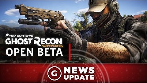 Ghost Recon: Wildlands Open Beta Start Date Announced - GS News Update