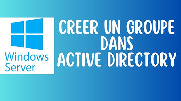 Créer un groupe d’utilisateurs dans Active Directory | Tutoriel complet Windows Server (AD DS)