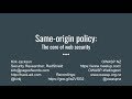 Same-origin policy: The core of web security @ OWASP Wellington