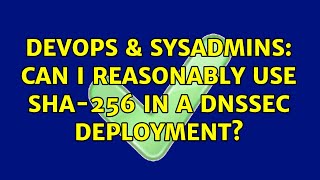 Celebrity DevOps & SysAdmins: Can I reasonably use SHA-256 in a DNSSEC deployment? Profile