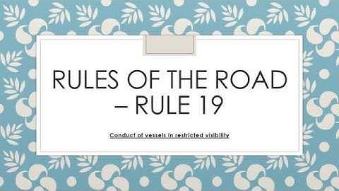 Rules of the road – Rule 19 (Conduct of vessels in restricted visibility)