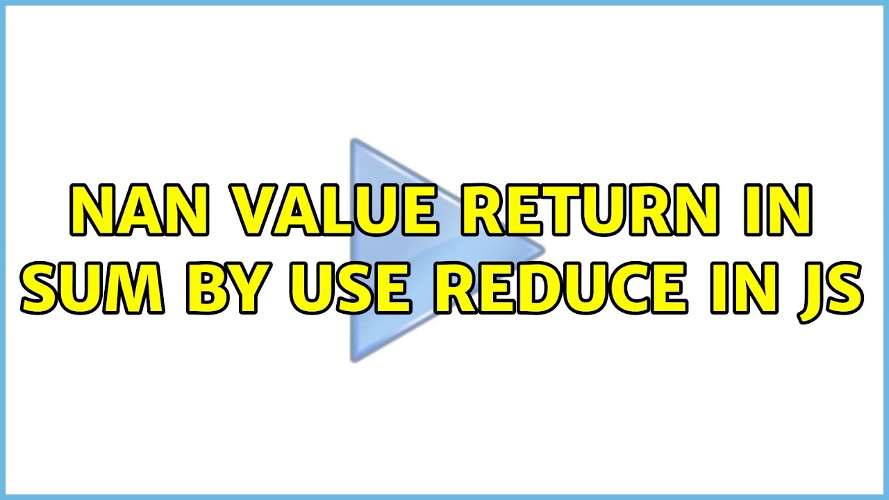 Nan value return in sum by use reduce in js - YouTube