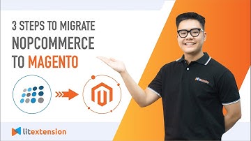 How To Migrate nopCommerce To Magento (2023 Complete Guide)