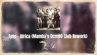 Toto - Africa (Mamba's Dcm80 Club Rework)