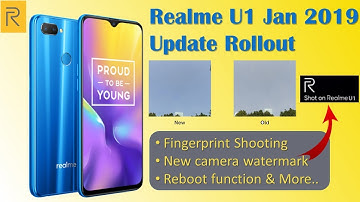 Realme U1 Jan 2019 Update Rollout | Full Changelog Details | Reboot function, Fix Camera Issue