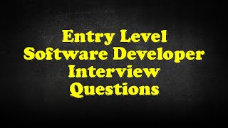 Entry Level Software Developer Interview Questions