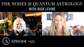 The Nodes and Quantum Astrology with Astrologer Rick Levine