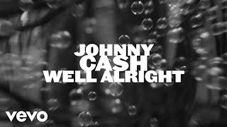 Johnny Cash  Well Alright (Official Visualizer)