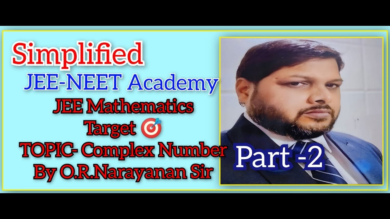 JEE Based Mathematics II Complex Number PART 2 II By O R Narayanan Sir jee-based-mathematics-ii-complex-number-part-2-ii-by-o-r-narayanan-sir