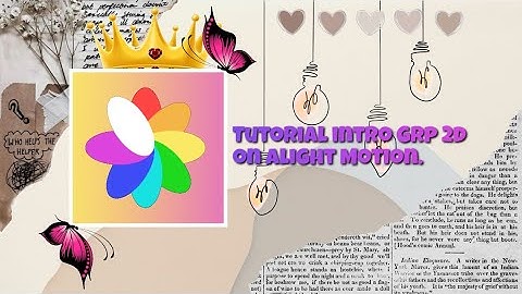 Tutorial intro Group 2d On alight motion/Hướng dẫn làm intro 2d ở app Alight motion.Hilya Tutorial
