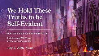We Hold These Truths to be Self-Evident: An Interfaith Service | 7.3.26