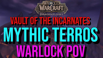 World Of Warcraft: Dragonflight - BETA - Vault of The Incarnates - Mythic Terros Warlock PoV