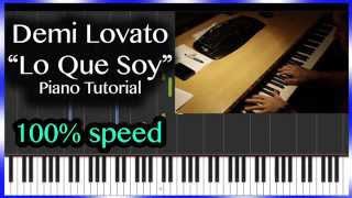 Demi Lovato - "Lo Que Soy" 100% speed FULL PIANO TUTORIAL