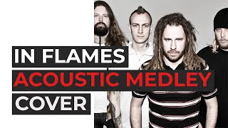 In Flames - Acoustic Medley (Acoustic Guitar Cover)