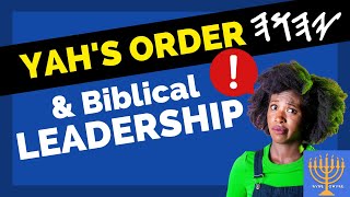 Yah&#39;s Order &amp; Biblical Leadership