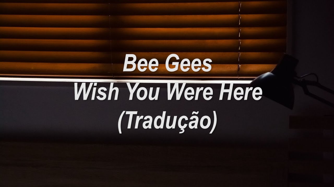 Bee Gees - Wish You Were Here (Tradução/Legendado)