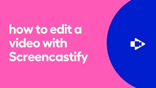 How to Edit in Screencastify