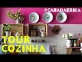 TOUR NA COZINHA #casadaErika