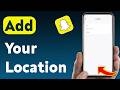 How to Add Your Location on Snapchat (Updated)