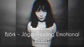 Björk - Jóga (Feeling Emotional Remix)