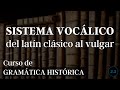 SISTEMA VOCÁLICO: del latín clásico al latín vulgar 🏰 #GramáticaHistórica 2.3