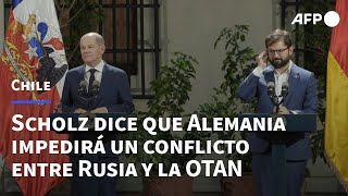 Scholz promete en Chile que Alemania impedirá un conflicto entre Rusia y la OTAN | AFP