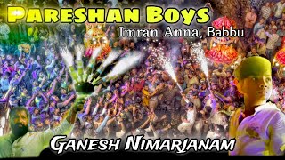 Pareshan Boys Ganesh Nimarjanam // IMRAN ANNA // Babbu ❤️