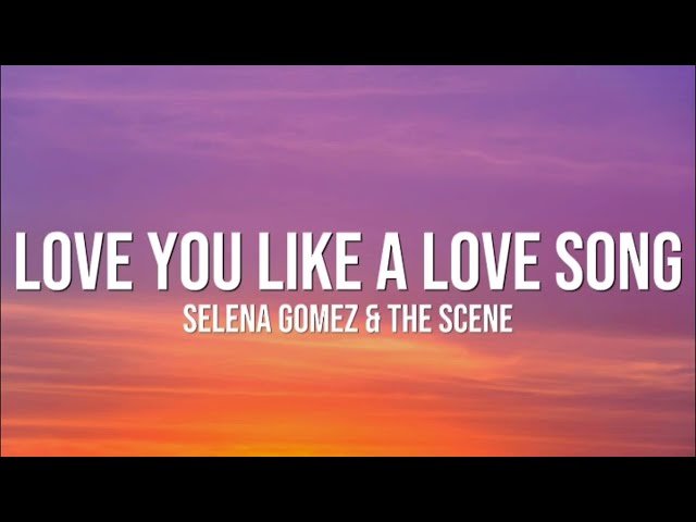 Selena Gomez - Love You Like A Love Song (Lyrics) class=