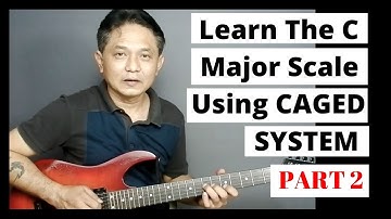 Learn The C Major Scale Using CAGED SYSTEM Chord Shapes Part 2