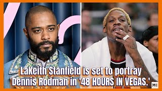 LaKeith Stanfield is set to portray Dennis Rodman in '48 HOURS IN VEGAS.'