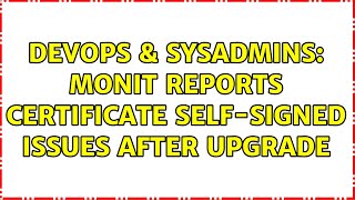 Famous DevOps & SysAdmins: Monit reports certificate self-signed issues after upgrade Net Worth