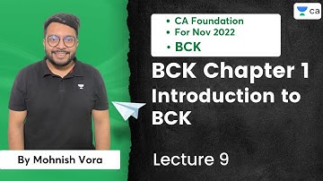 L9 | Introduction to BCK | BCK Chp 1 | Nov 2022 | Mohnish Vora | CA Foundation