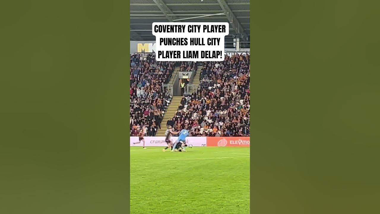 COVENTRY CITY PLAYER PUNCHES HULL CITY’S LIAM DELAP! #hullcity #hcafc  #coventrycity #pusb #utt