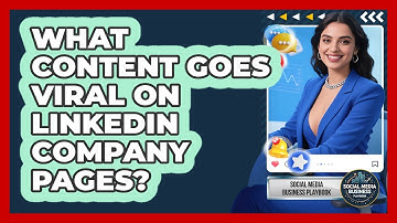 What Content Goes Viral On LinkedIn Company Pages? - Social Media Business Playbook