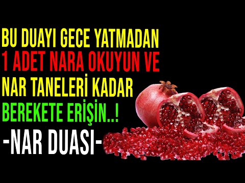 BU DUAYI GECE YATMADAN 1 ADET NARA OKUYUN VE NAR TANELERİ KADAR BEREKETE ERİŞİN...