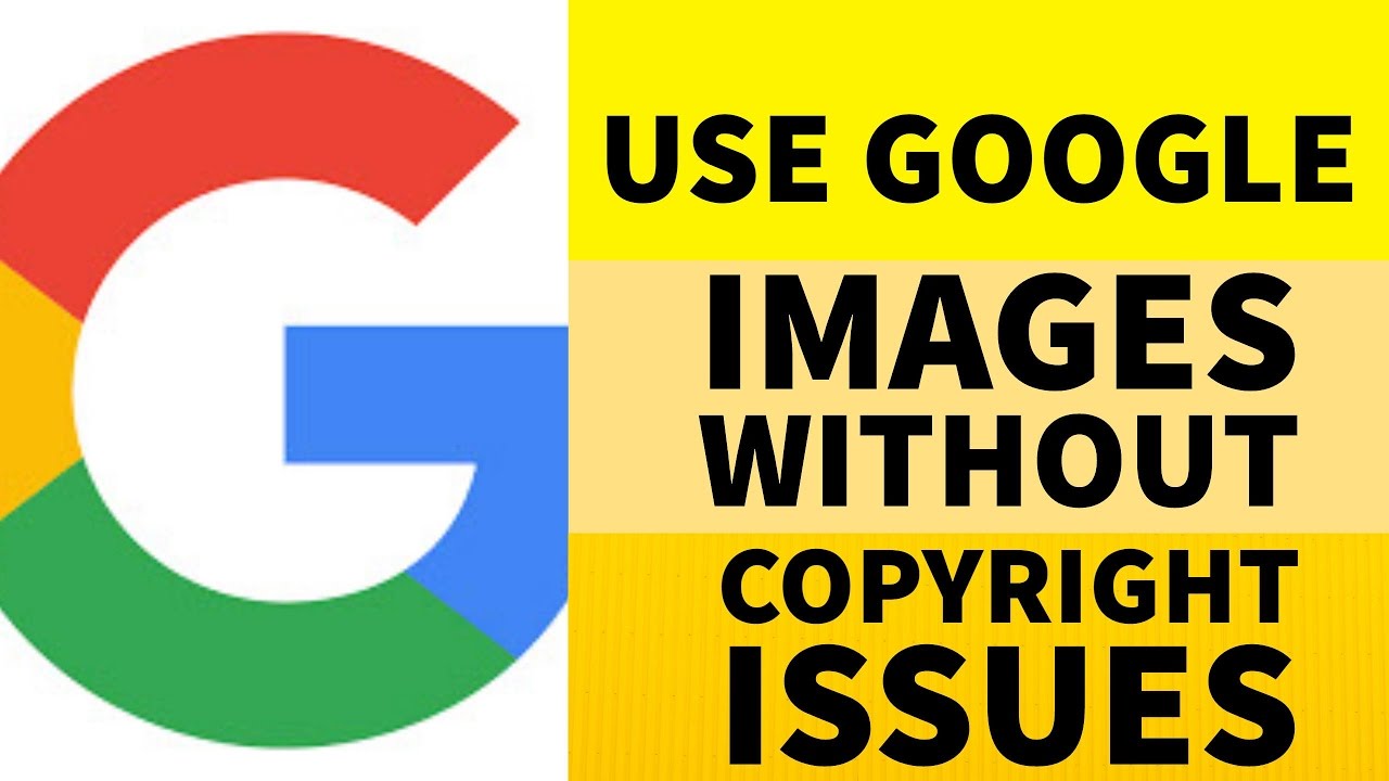 How To use Google Images Without Copyright Issues and ...