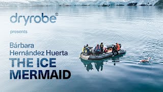 The Ice Mermaid: World Record Antarctic Swim  Bárbara Hernández Huerta | dryrobe®