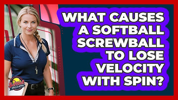 What Causes A Softball Screwball To Lose Velocity With Spin? - Softball Basics and Beyond