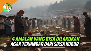 Empat Amalan Agar Terhindar dari Siksa Kubur