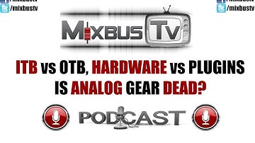 Is Analog Gear Dead? The Greatest Debate: Hardware vs Plugins, ITB vs OTB Podcast