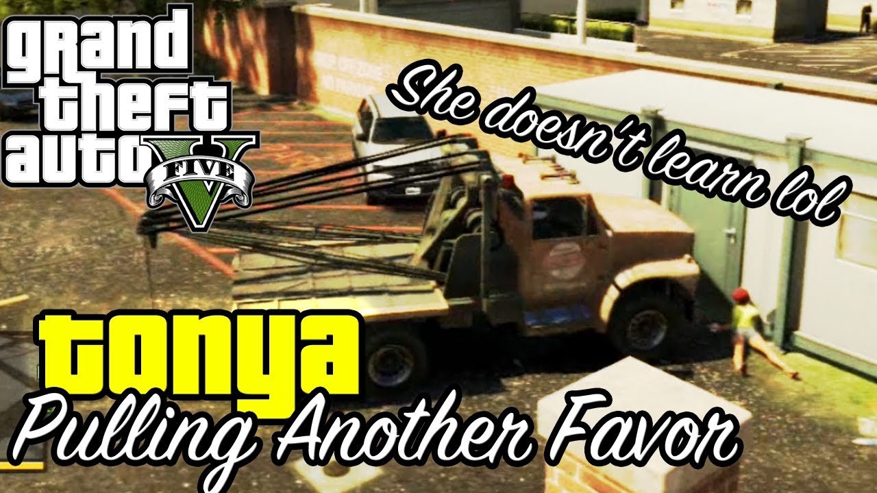 Grand Theft Auto V: Tonya - Pulling Another Favor