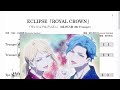 ECLIPSE「ROYAL CROWN」(Bb Trumpet楽譜)/「ヴィジュアルプリズン」 9話 挿入歌
