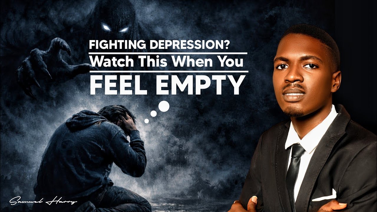 “Fighting Depression? Watch This When You Feel Empty”||SAMUEL HARRY ...