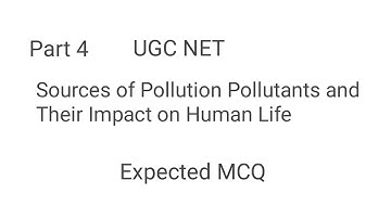 Sources of Pollution, Pollutants and Their Impact on Human Life, UGC NET , Paper 1 , imp questions