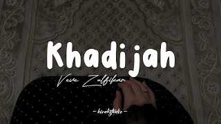 Veve Zulfikar - Khadijah | Lirik