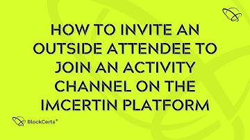 How to Invite an Outside Attendee to Join an Activity Channel on the IMCERTin Platform