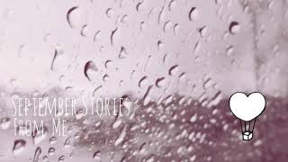 September Stories - From: Me (Rain Version)